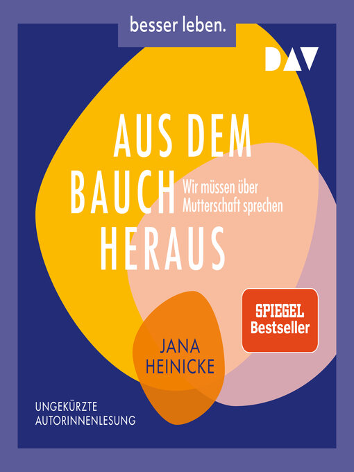 Title details for Aus dem Bauch heraus. Wir müssen über Mutterschaft sprechen (Ungekürzt) by Jana Heinicke - Wait list